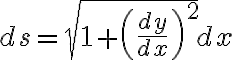 $ds=\sqrt{ 1+\left( \frac{dy}{dx} \right)^2 } dx$